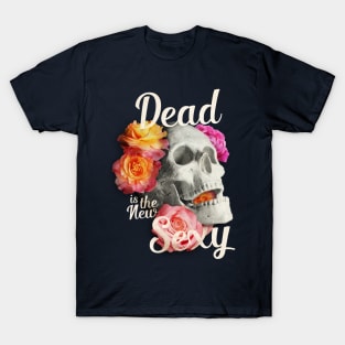 Dead Is The New Sexy T-Shirt